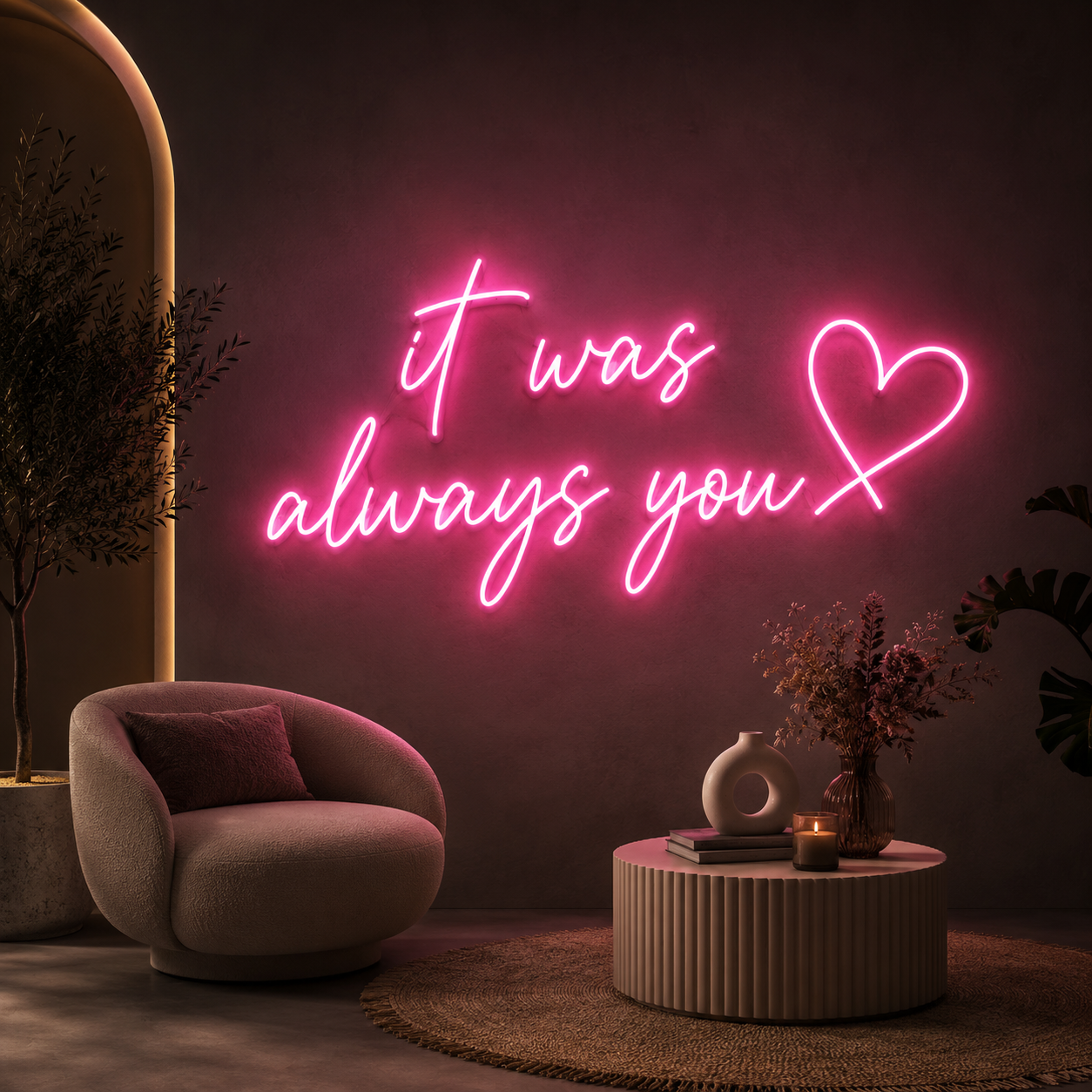 It Was Always You LED Neon Sign